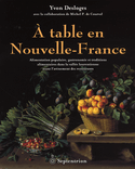 À table en Nouvelle-France [ancienne édition]